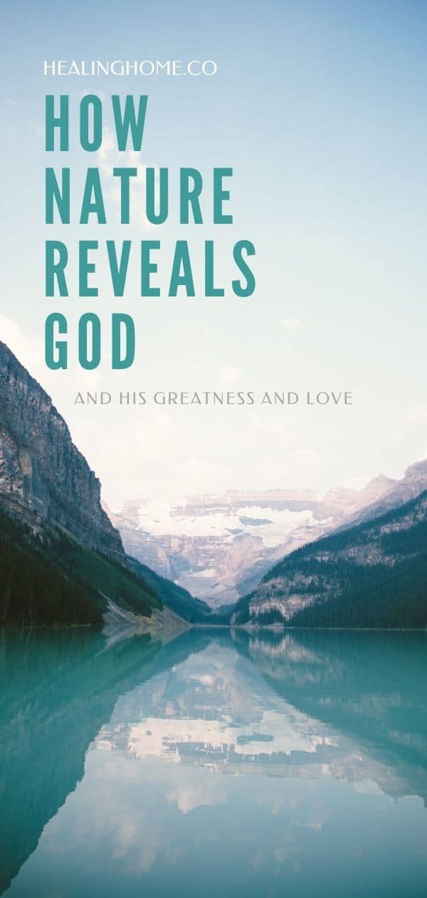 How Nature Reveals God and His Greatness and Love | Healing Home