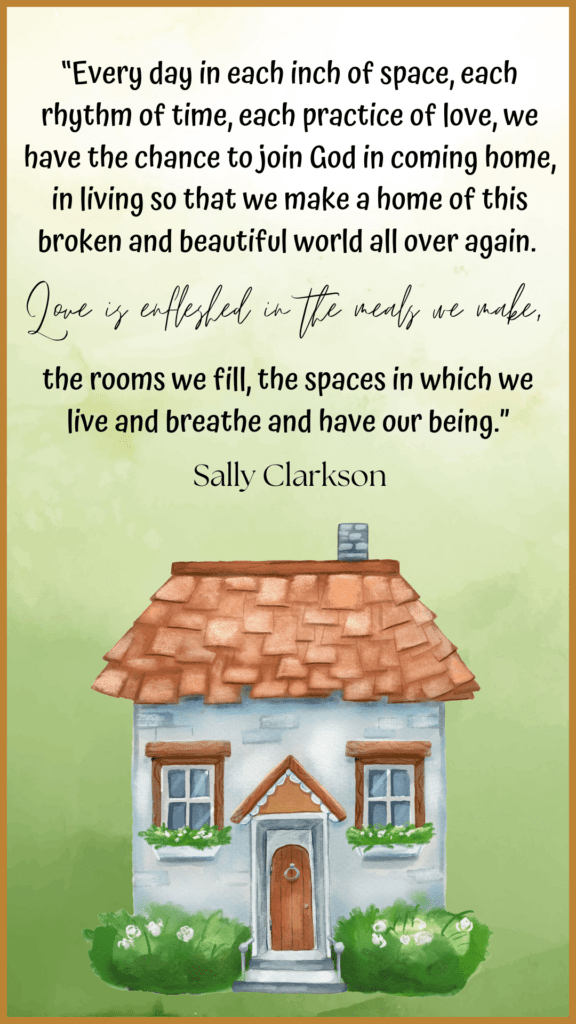 Homemaking Quotes. Sally Clarkson homemaking quote. 