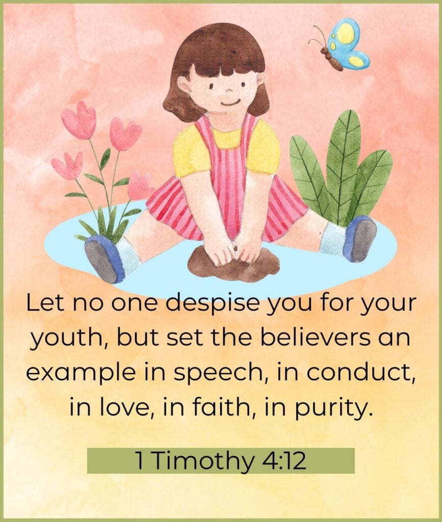 Bible verses for kids to memorize  1 Timothy 4:12 
