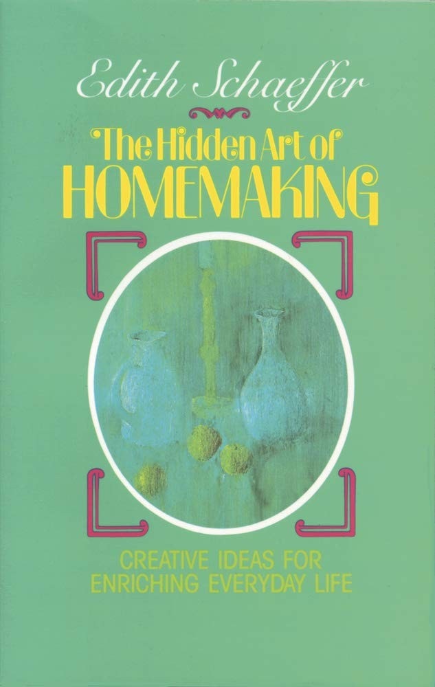 the hidden art of homemaking